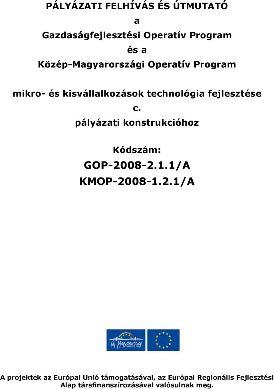 c. pályázati konstrukcióhoz Kódszám: GOP-20