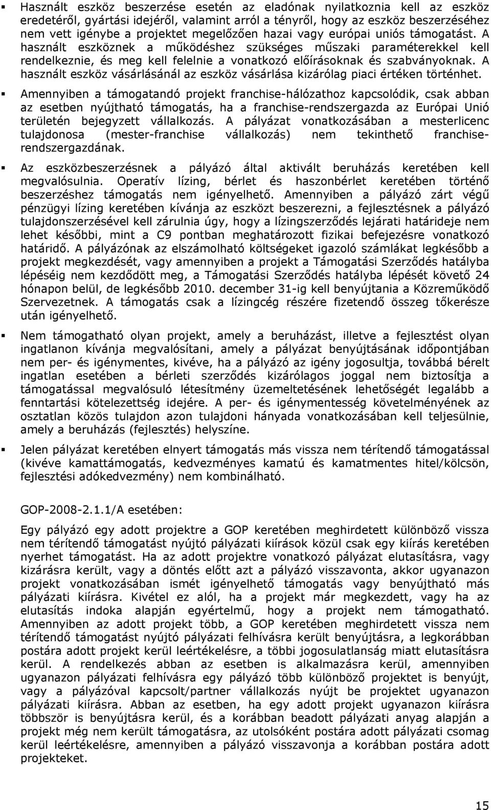 A használt eszköz vásárlásánál az eszköz vásárlása kizárólag piaci értéken történhet.