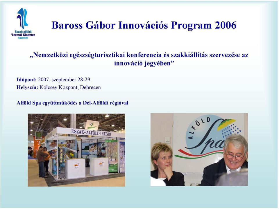 az innováció jegyében Időpont: 2007. szeptember 28-29.