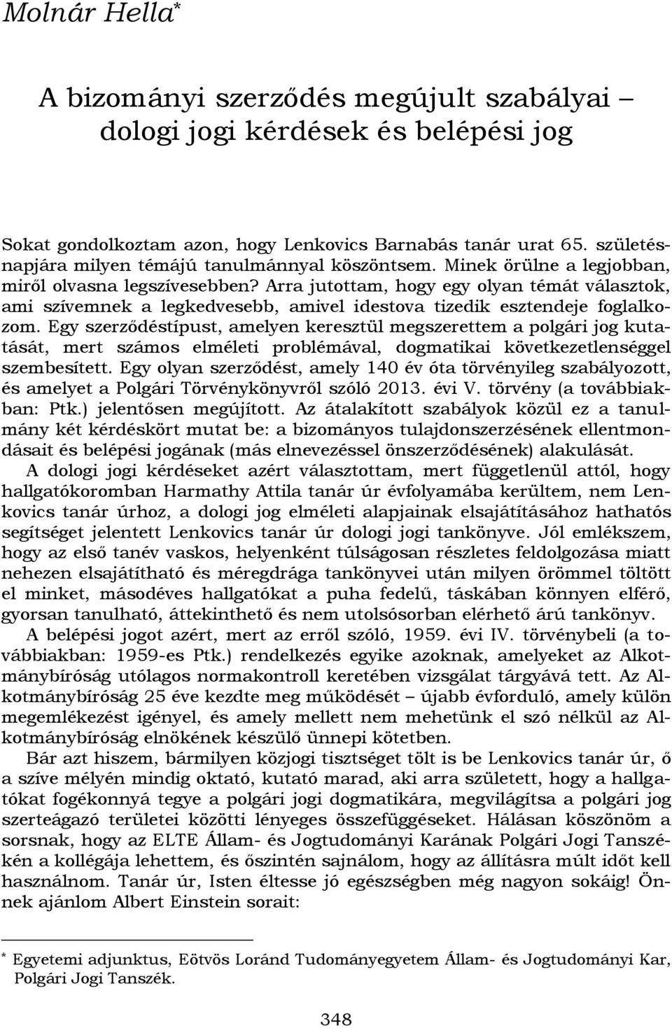 Arra jutottam, hogy egy olyan témát választok, ami szívemnek a legkedvesebb, amivel idestova tizedik esztendeje foglalkozom.