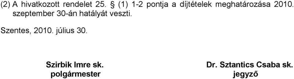 szeptember 30-án hatályát veszti. Szentes, 2010.