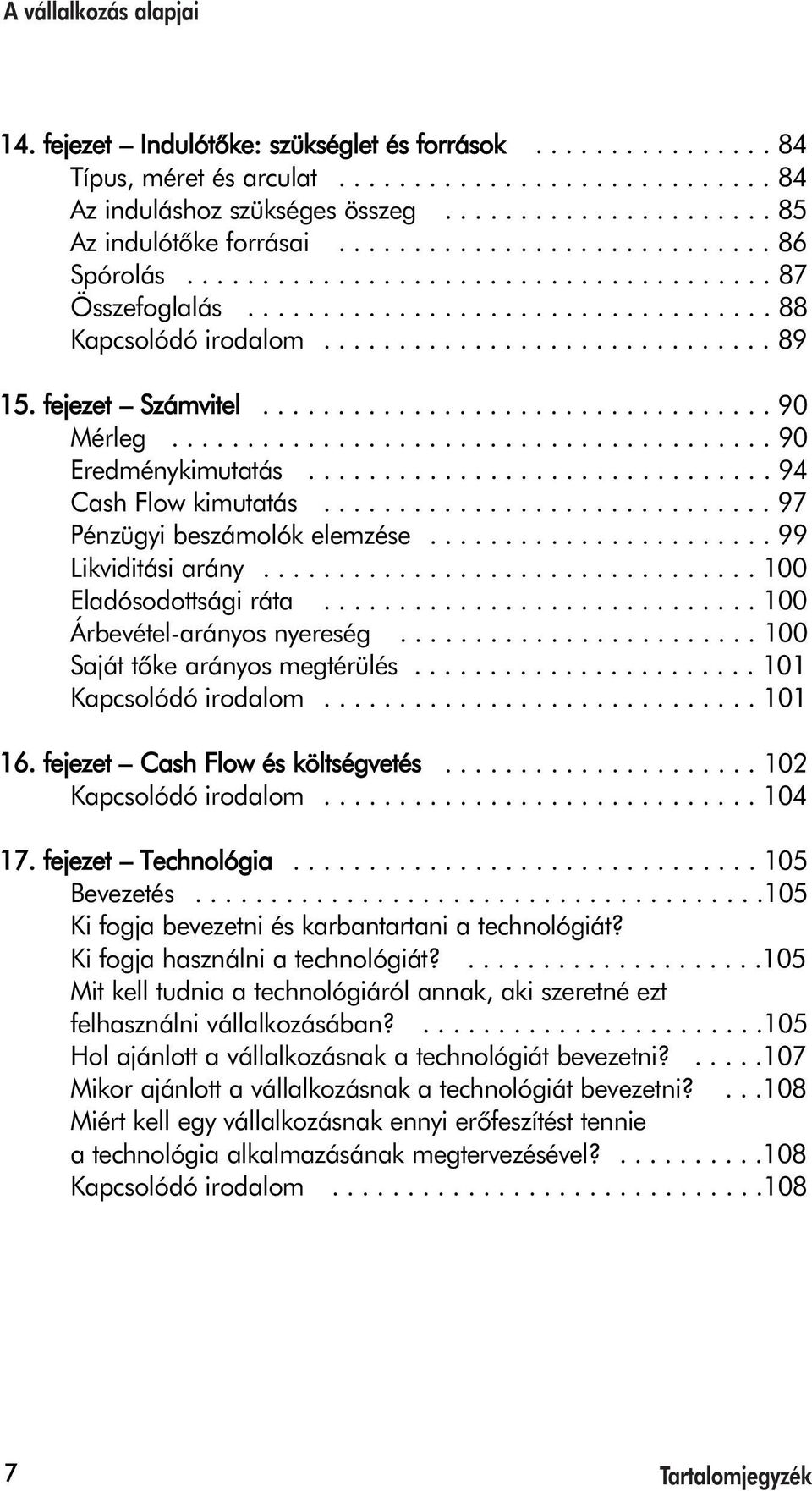 fejezet Számvitel.................................. 90 Mérleg........................................ 90 Eredménykimutatás............................... 94 Cash Flow kimutatás.