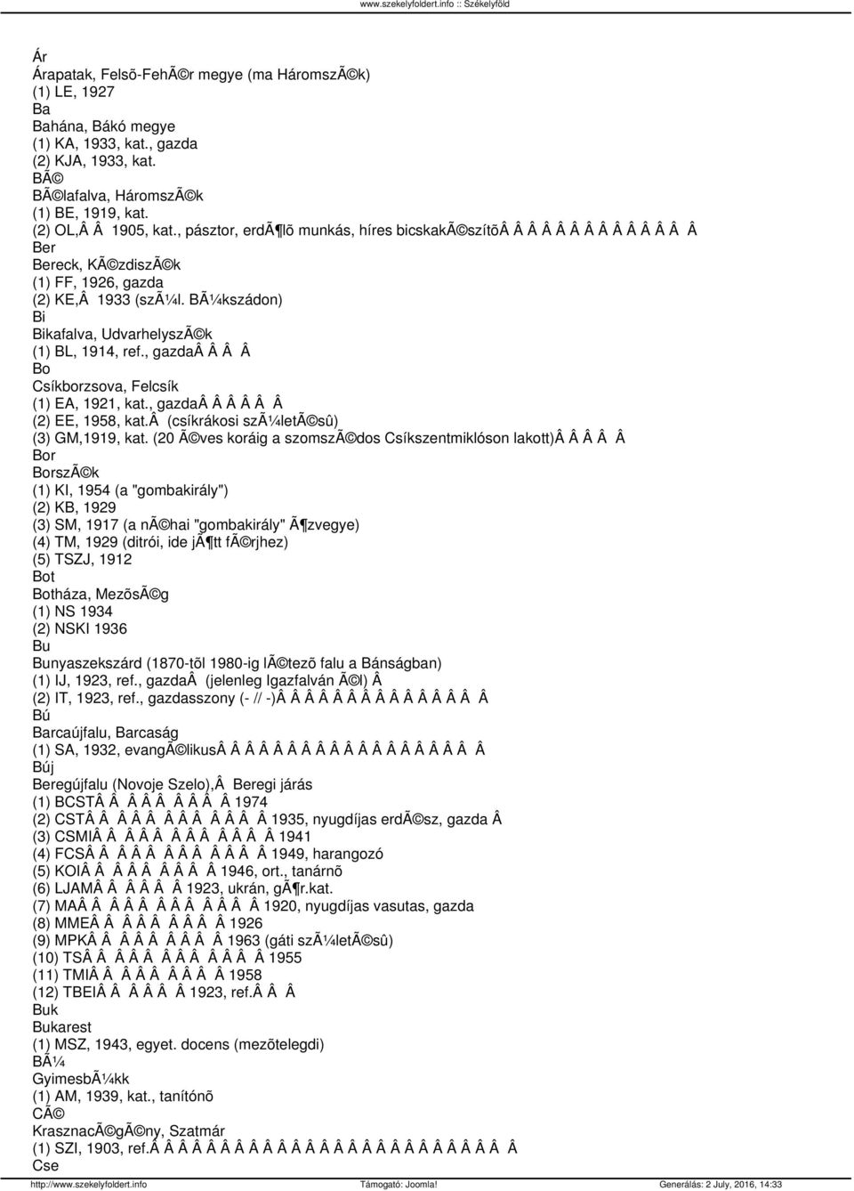 , gazdaâ Â Â Â Bo Csíkborzsova, Felcsík (1) EA, 1921, kat., gazdaâ Â Â Â Â Â (2) EE, 1958, kat.â (csíkrákosi szã¼letã sû) (3) GM,1919, kat.