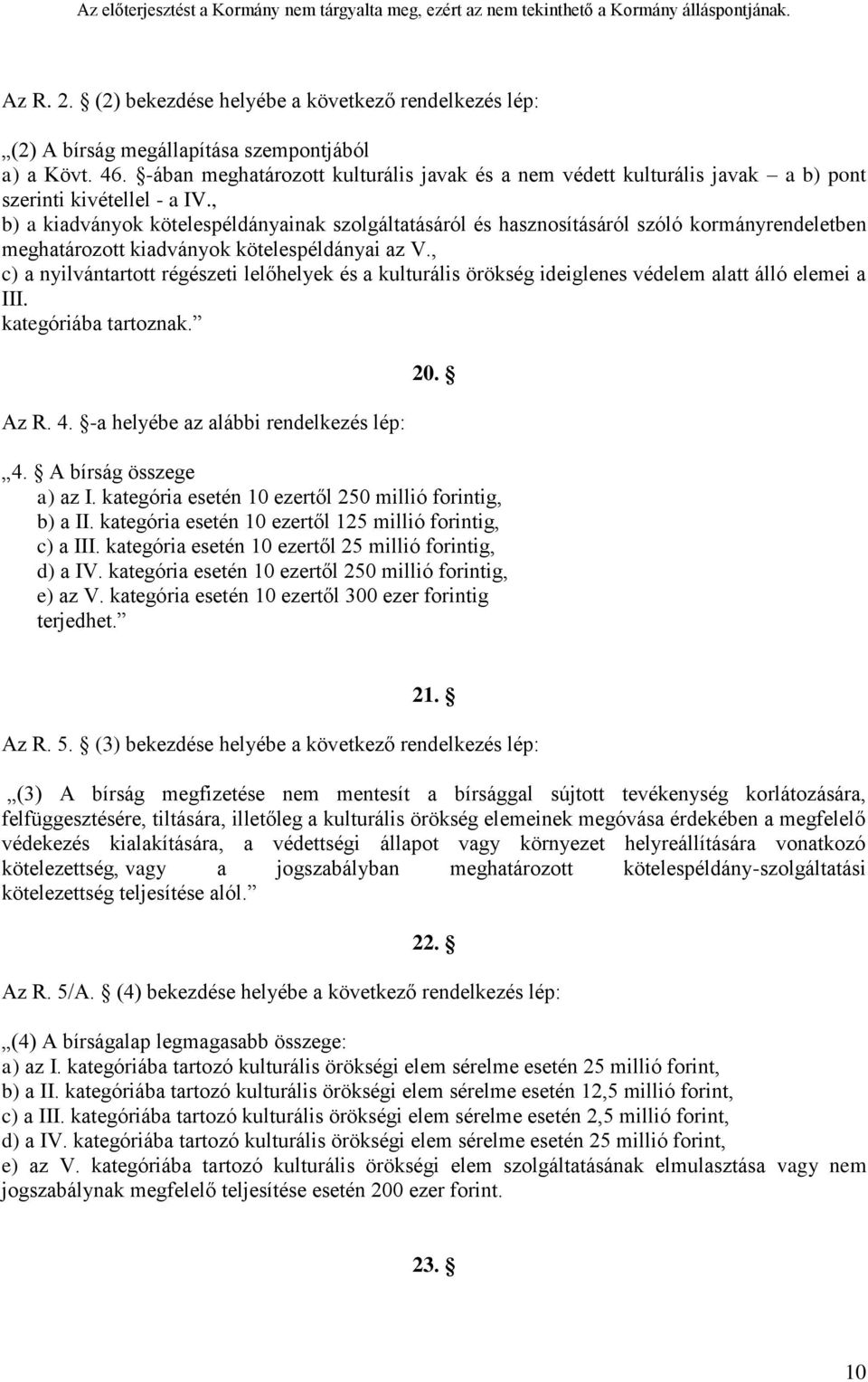 , b) a kiadványok kötelespéldányainak szolgáltatásáról és hasznosításáról szóló kormányrendeletben meghatározott kiadványok kötelespéldányai az V.