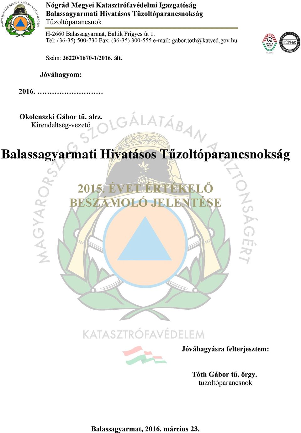 hu Szám: 36220/1670-1/2016. ált. Jóváhagyom: 2016. Okolenszki Gábor tű. alez.