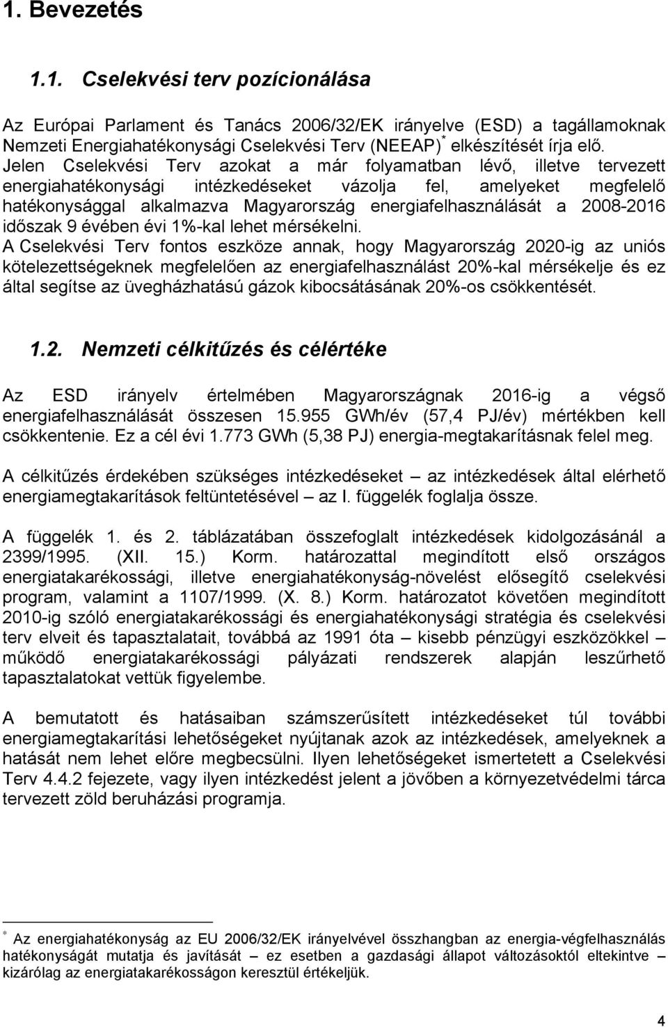 a 2008-2016 időszak 9 évében évi 1%-kal lehet mérsékelni.