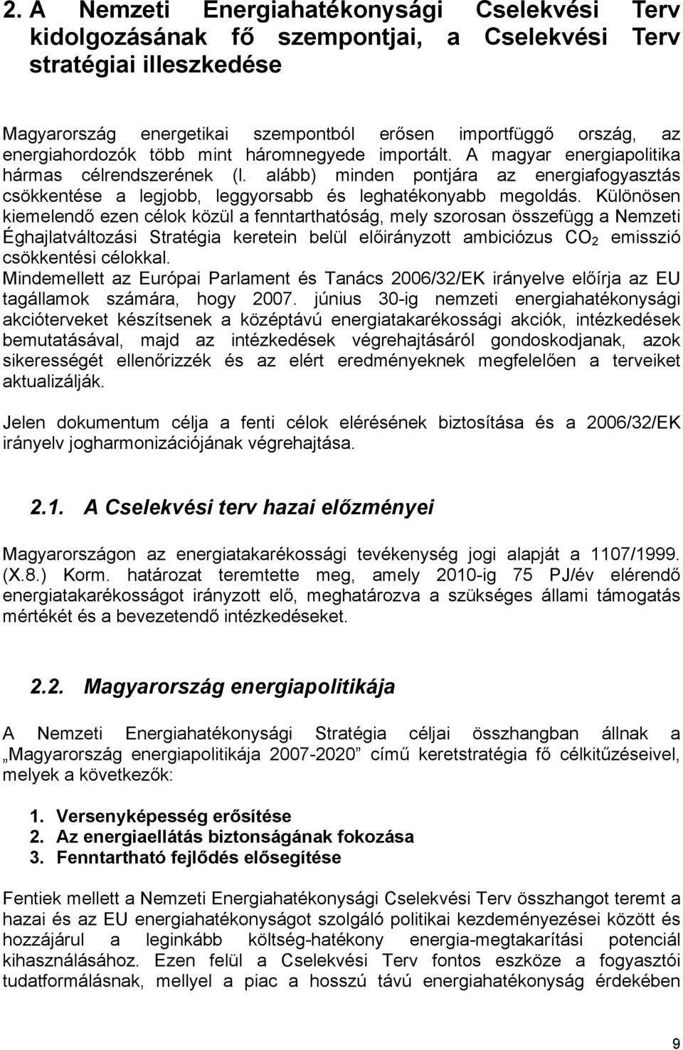 alább) minden pontjára az energiafogyasztás csökkentése a legjobb, leggyorsabb és leghatékonyabb megoldás.