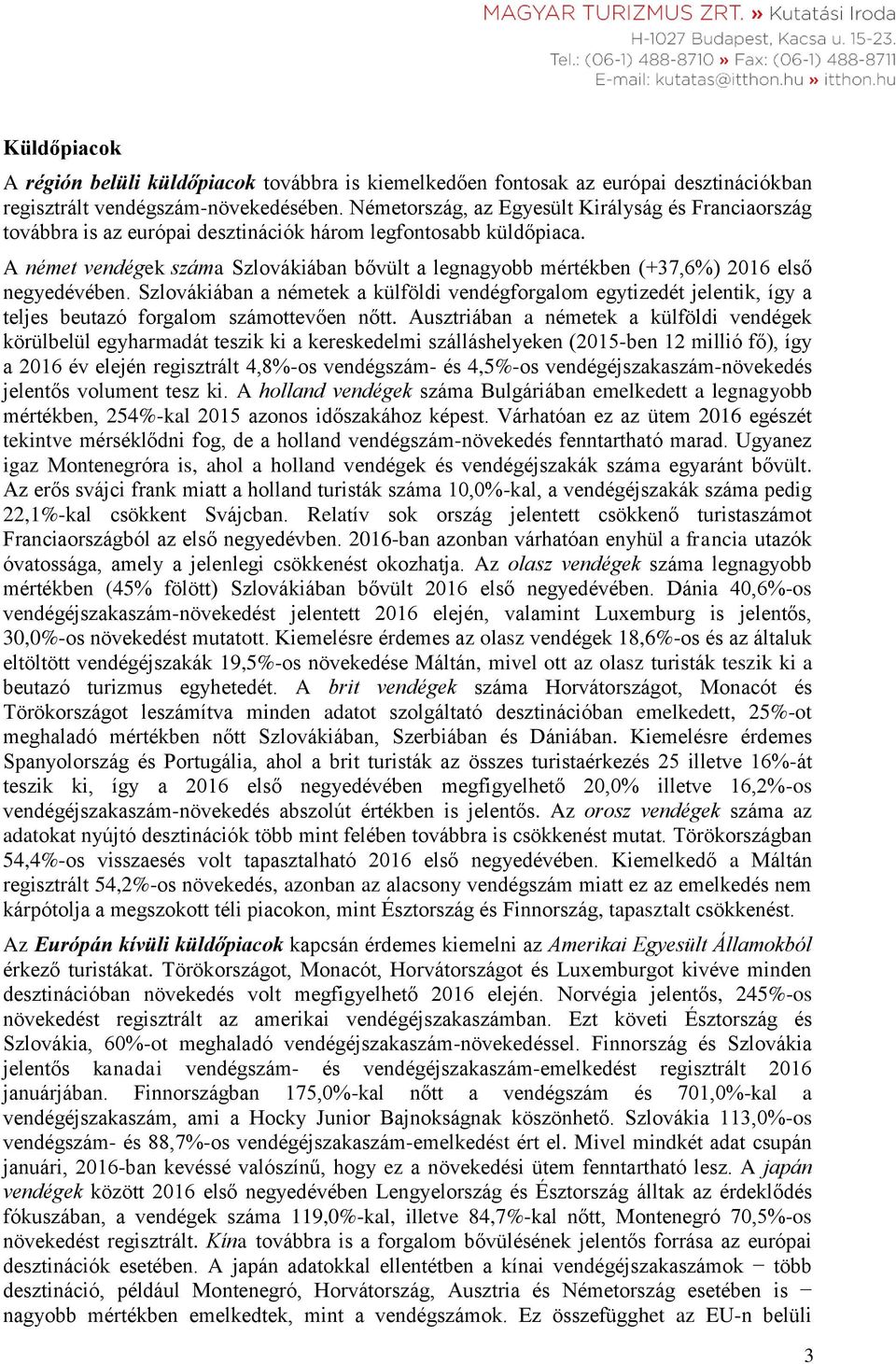 A német vendégek száma Szlovákiában bővült a legnagyobb mértékben (+37,6%) 2016 első negyedévében.