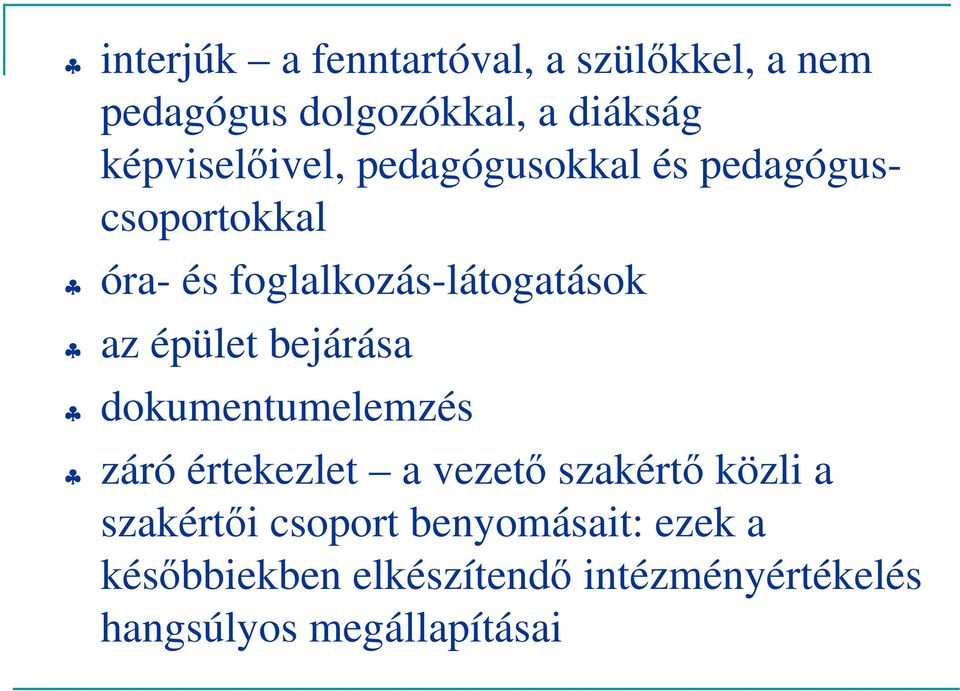 épület bejárása dkumentumelemzés záró értekezlet a vezető szakértő közli a