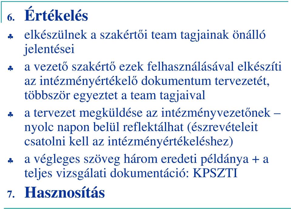 a tervezet megküldése az intézményvezetőnek nylc napn belül reflektálhat (észrevételeit csatlni kell az