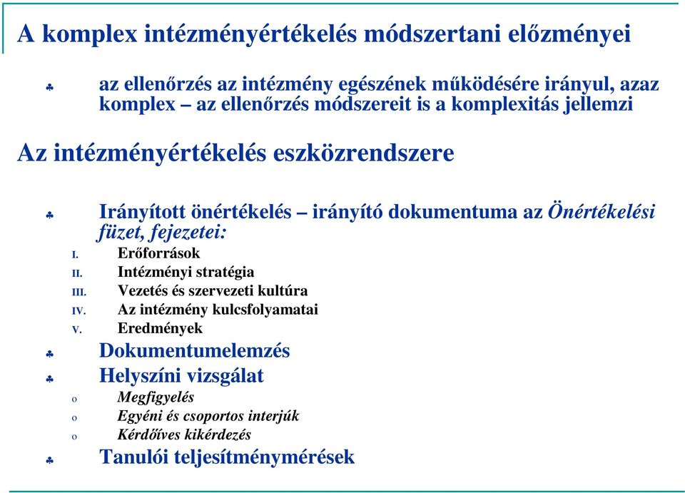 Önértékelési füzet, fejezetei: I. Erőfrrásk II. Intézményi stratégia III. Vezetés és szervezeti kultúra IV.