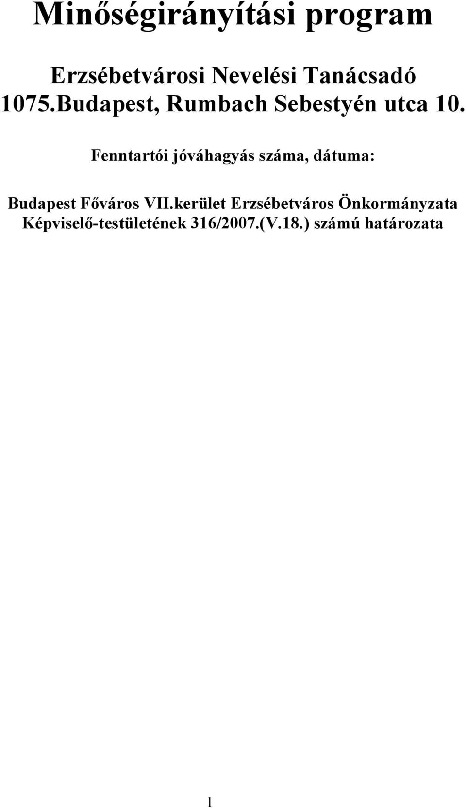 Fenntartói jóváhagyás száma, dátuma: Budapest Főváros VII.