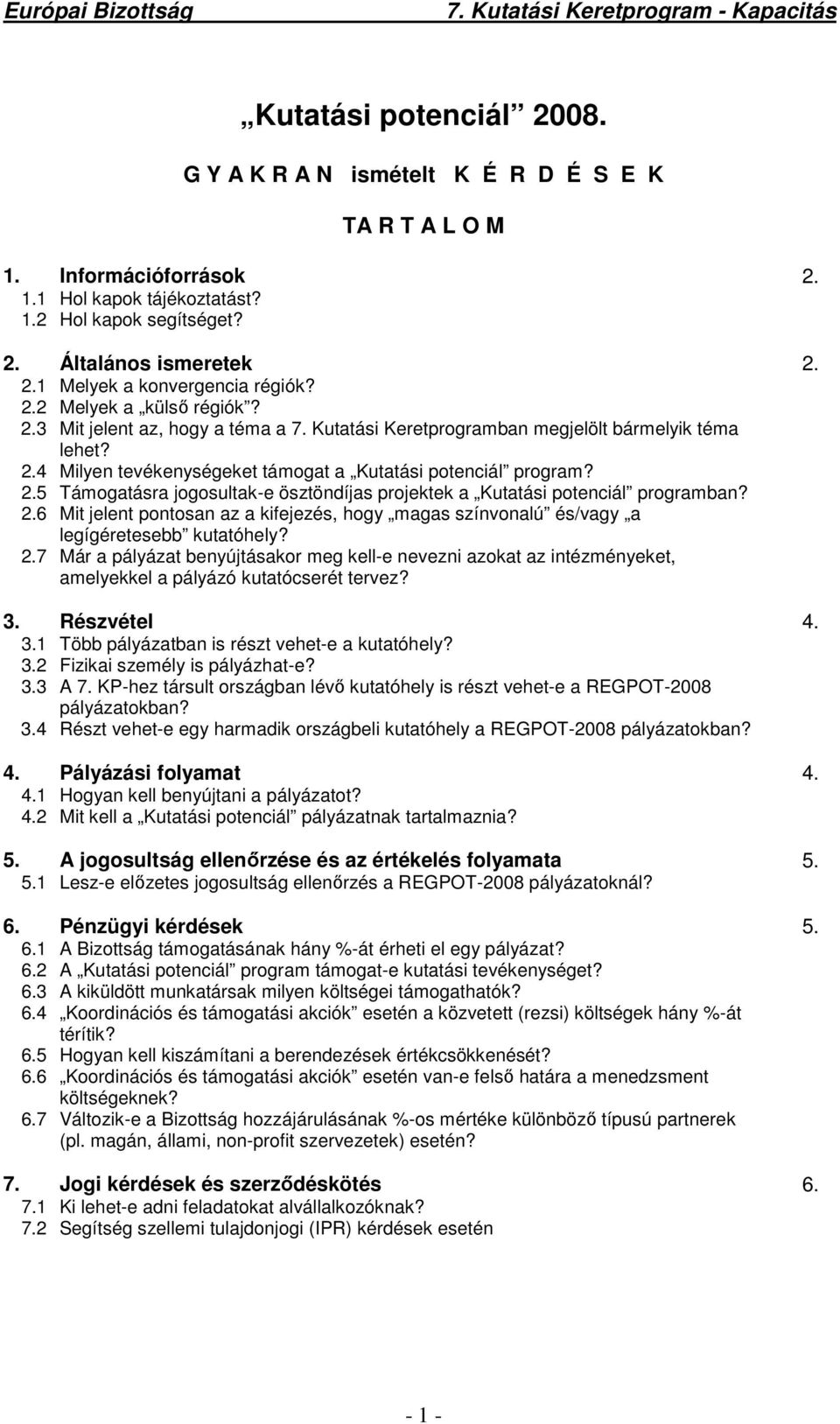 2.6 Mit jelent pontosan az a kifejezés, hogy magas színvonalú és/vagy a legígéretesebb kutatóhely? 2.