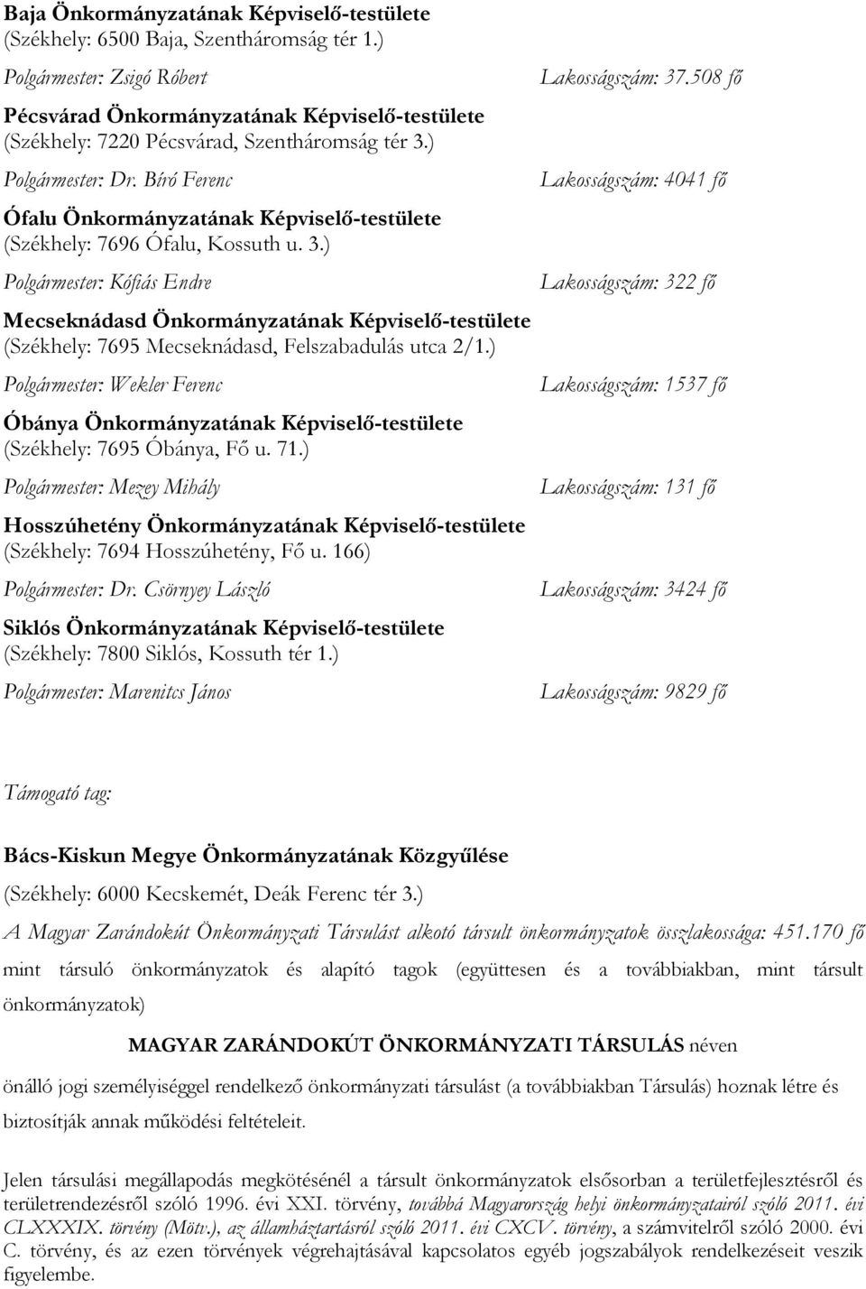 Bíró Ferenc Ófalu Önkormányzatának Képviselő-testülete (Székhely: 7696 Ófalu, Kossuth u. 3.