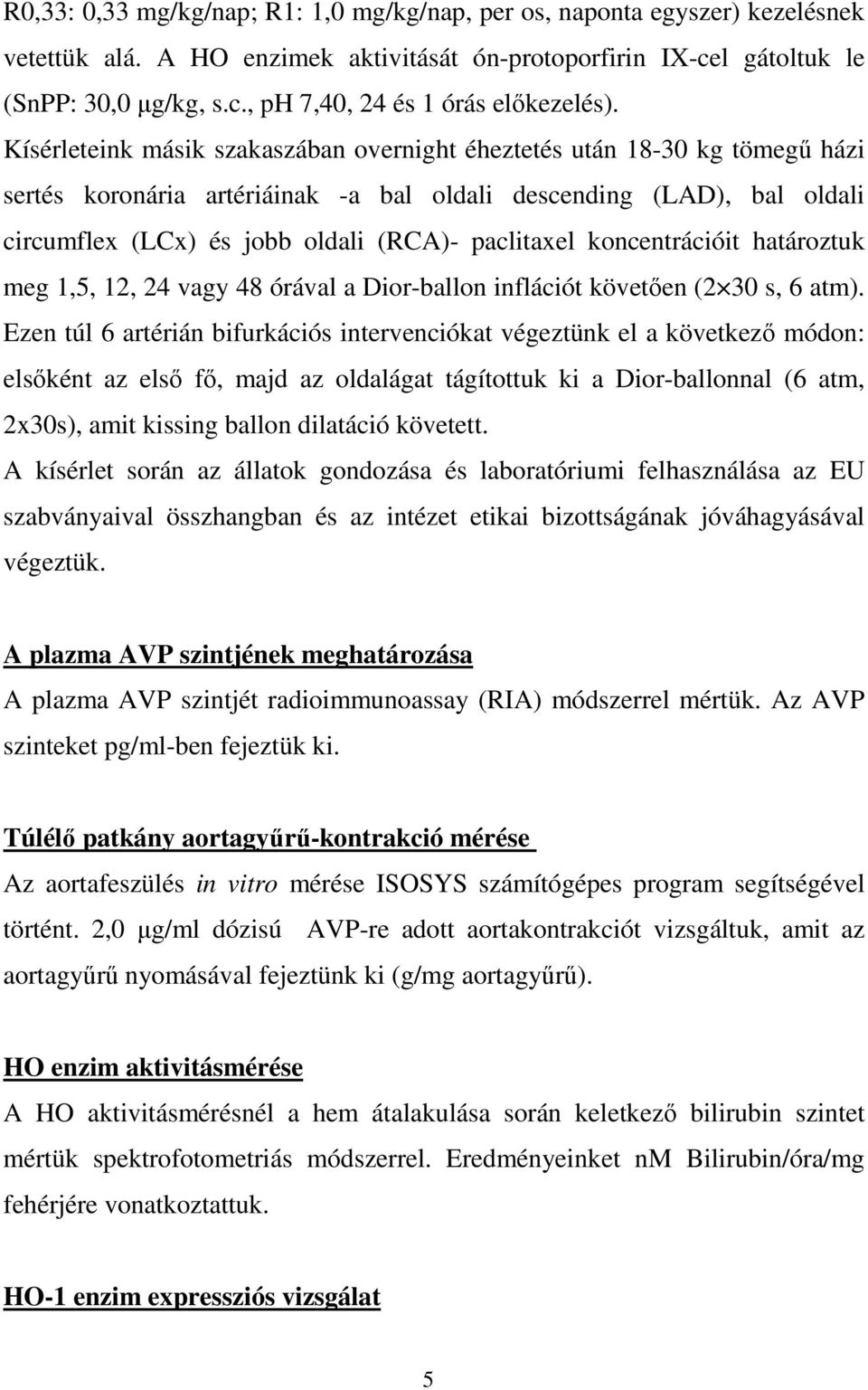 koncentrációit határoztuk meg 1,5, 12, 24 vagy 48 órával a Dior-ballon inflációt követıen (2 30 s, 6 atm).