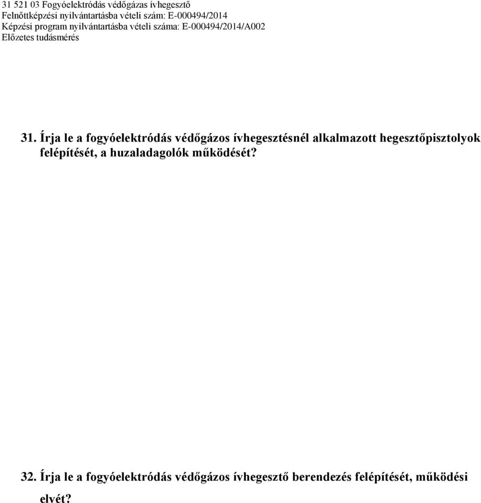 felépítését, a huzaladagolók működését? 32.