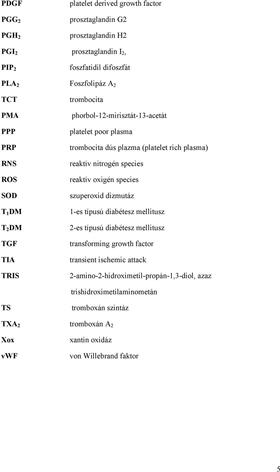 nitrogén species reaktív oxigén species szuperoxid dizmutáz 1-es típusú diabétesz mellitusz 2-es típusú diabétesz mellitusz transforming growth factor transient