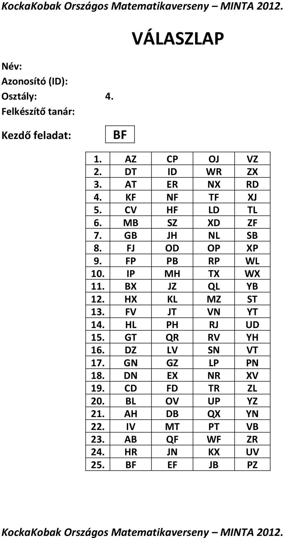 FV JT VN YT 14. HL PH RJ UD 15. GT QR RV YH 16. DZ LV SN VT 17. GN GZ LP PN 18. DN EX NR XV 19.