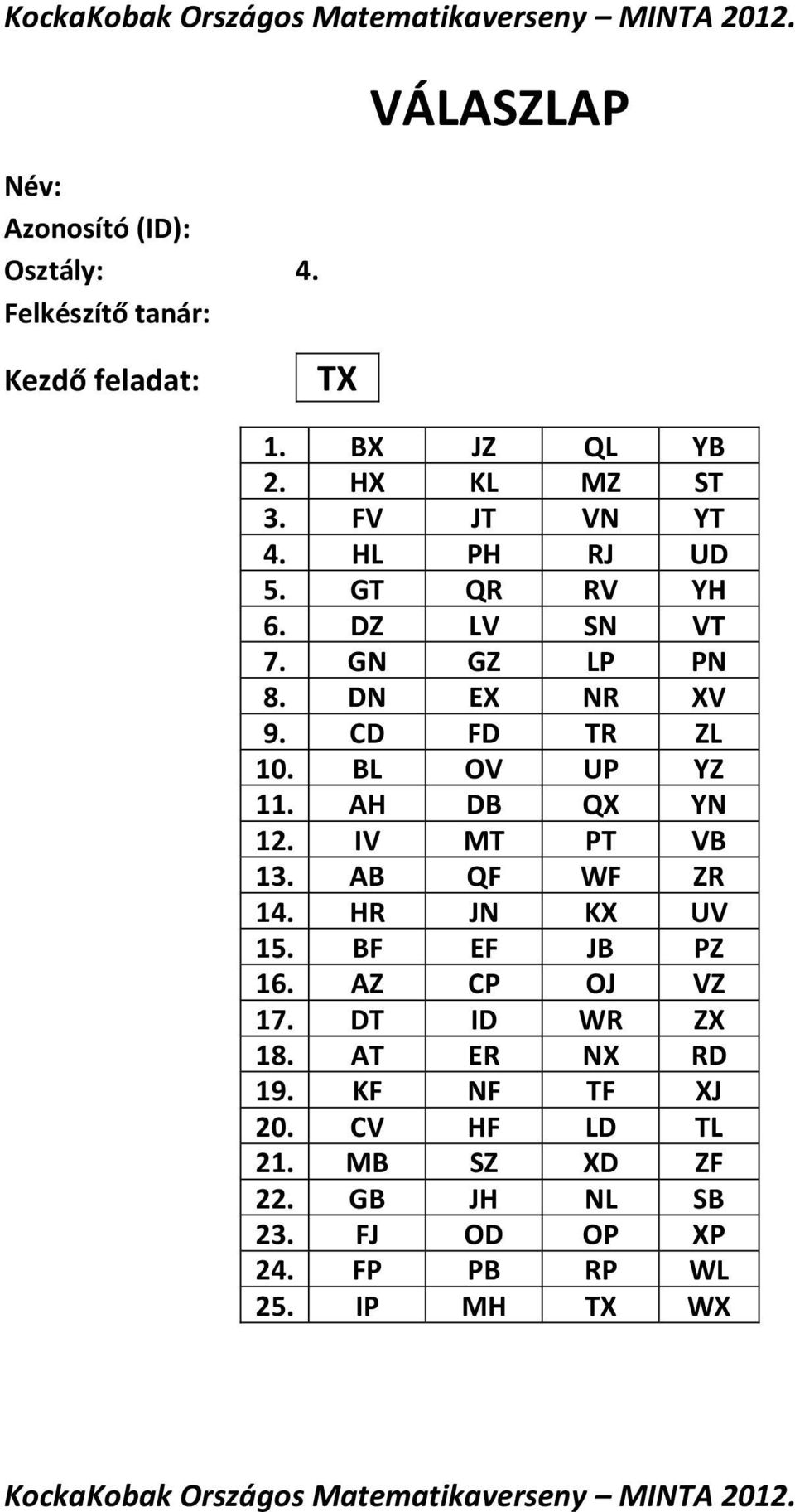 AB QF WF ZR 14. HR JN KX UV 15. BF EF JB PZ 16. AZ CP OJ VZ 17. DT ID WR ZX 18. AT ER NX RD 19.