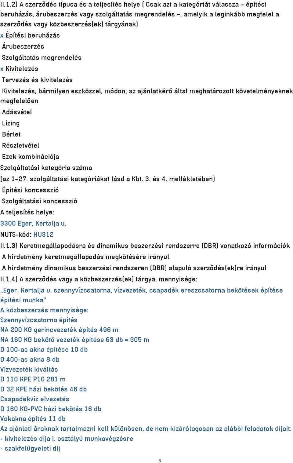 nyeknek megfelel en Ad sv tel L zing B rlet R szletv tel Ezek kombin ciˆja Szolg ltat si kategˆria sz ma (az 1 27. szolg ltat si kategˆri kat l sd a Kbt. 3. s 4.