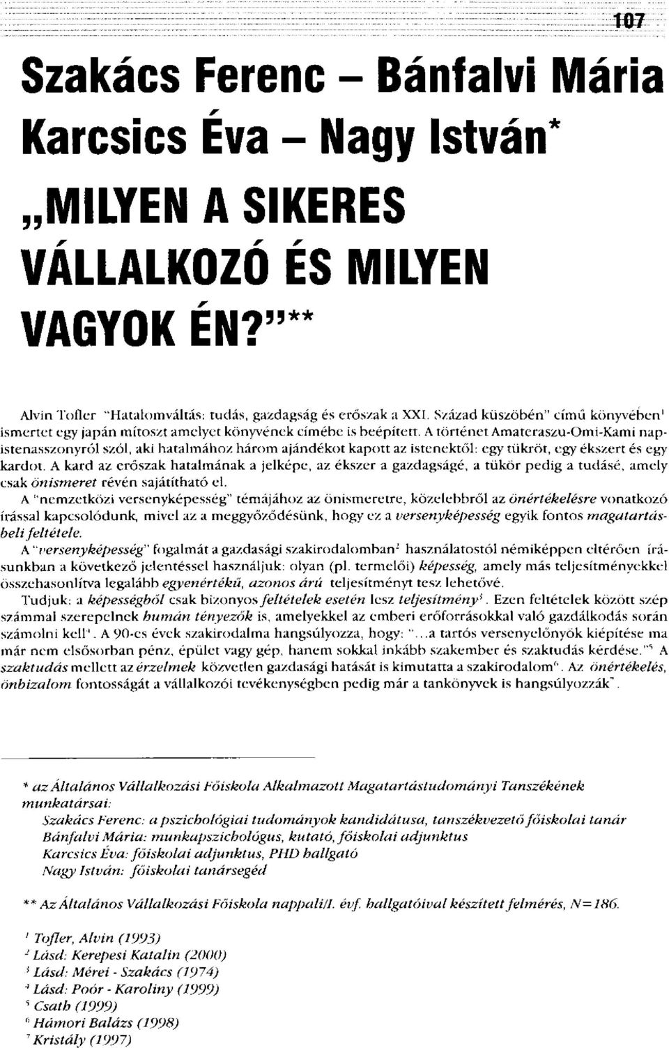 A történet Amateraszu-Omi-Kami napistenasszonyról szól, aki hatalmához három ajándékot kapott az istenektől: egy tükröt, egy ékszert és egy kardot.