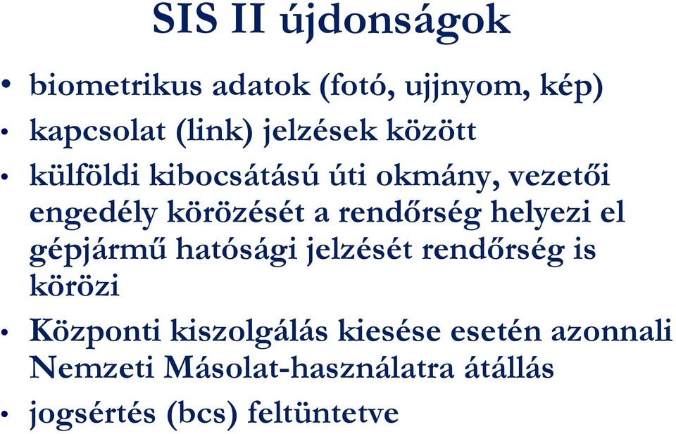 rendőrség helyezi el gépjármű hatósági jelzését rendőrség is körözi Központi