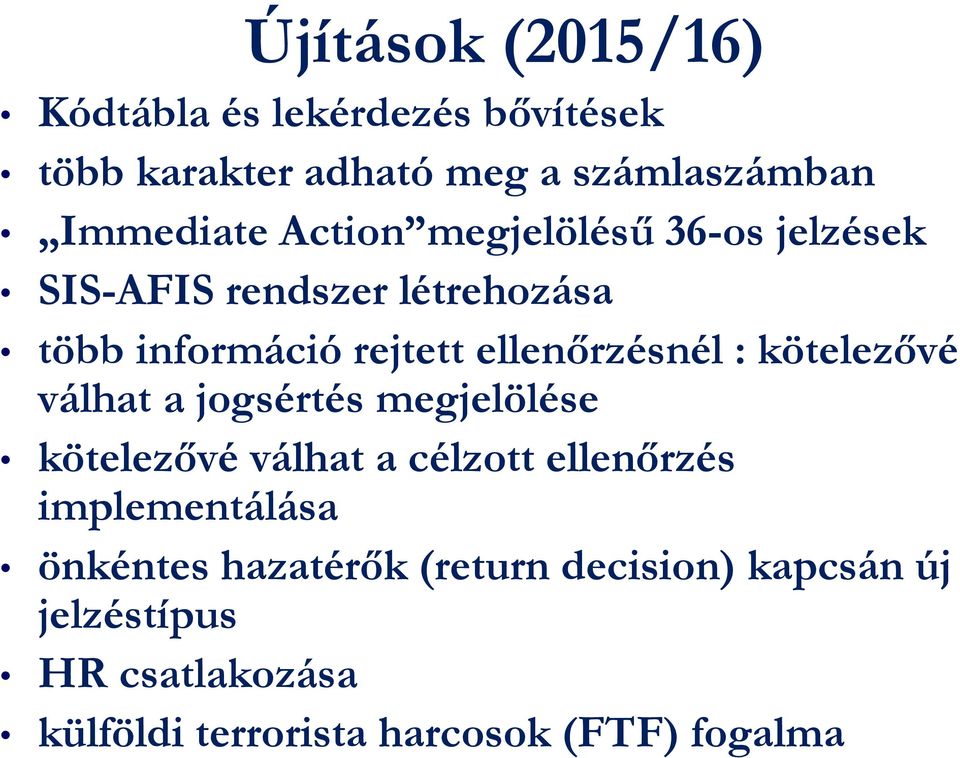 kötelezővé válhat a jogsértés megjelölése kötelezővé válhat a célzott ellenőrzés implementálása önkéntes