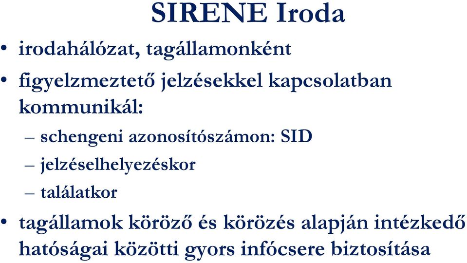 azonosítószámon: SID jelzéselhelyezéskor találatkor