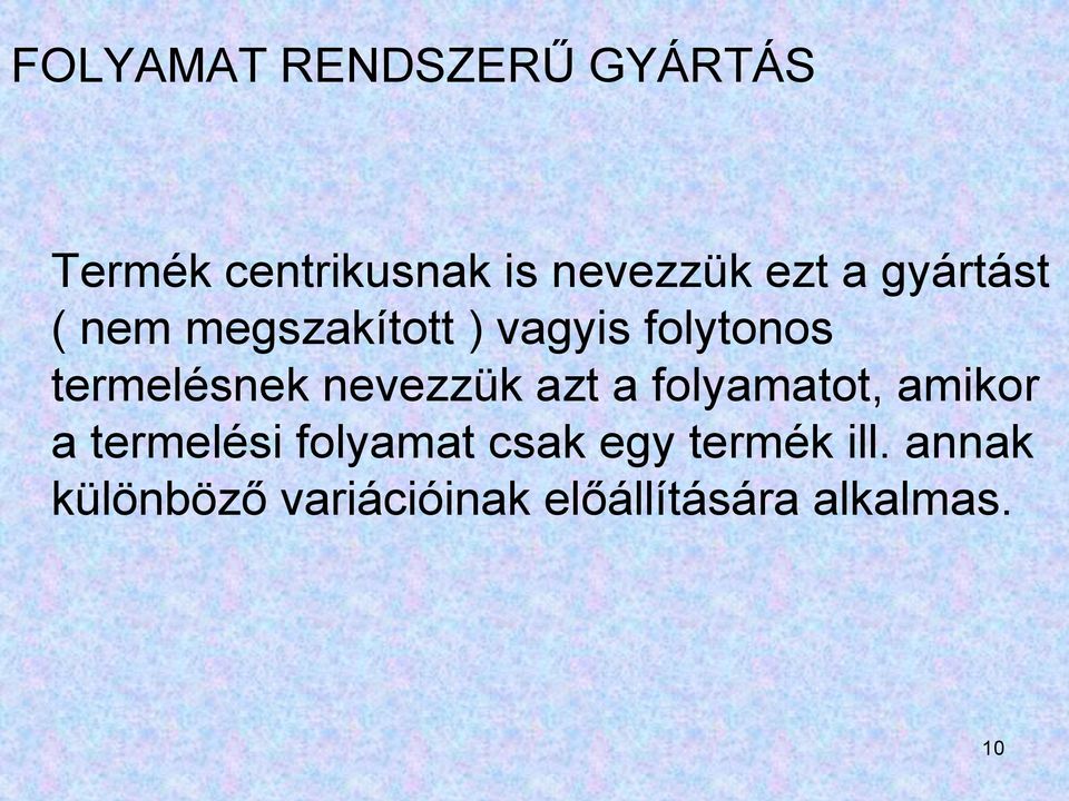 nevezzük azt a folyamatot, amikor a termelési folyamat csak egy