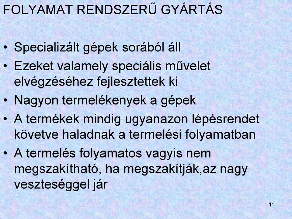 termékek mindig ugyanazon lépésrendet követve haladnak a termelési folyamatban A