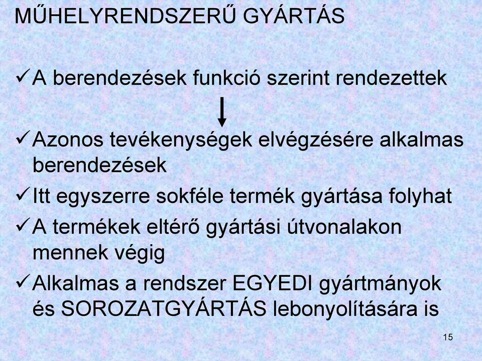 termék gyártása folyhat A termékek eltérő gyártási útvonalakon mennek