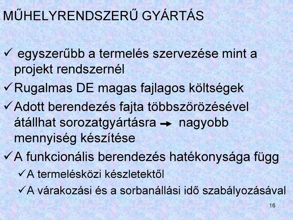 átállhat sorozatgyártásra nagyobb mennyiség készítése A funkcionális berendezés