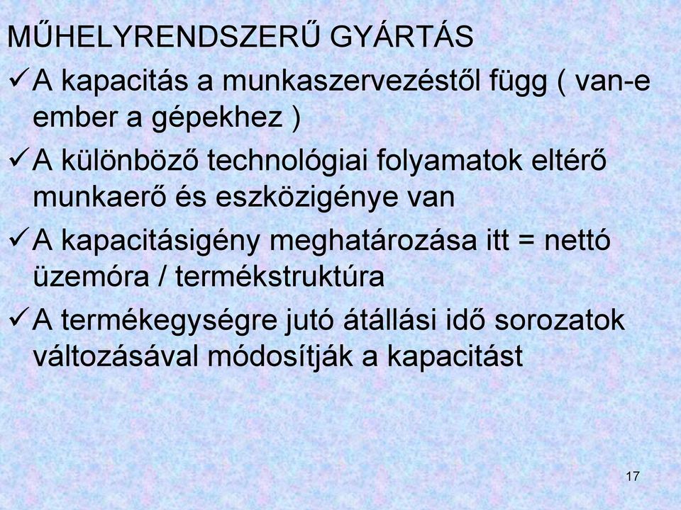 van A kapacitásigény meghatározása itt = nettó üzemóra / termékstruktúra A