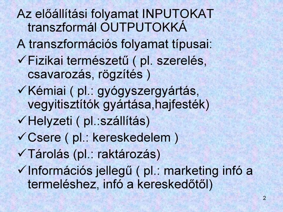 : gyógyszergyártás, vegyitisztítók gyártása,hajfesték) Helyzeti ( pl.:szállítás) Csere ( pl.