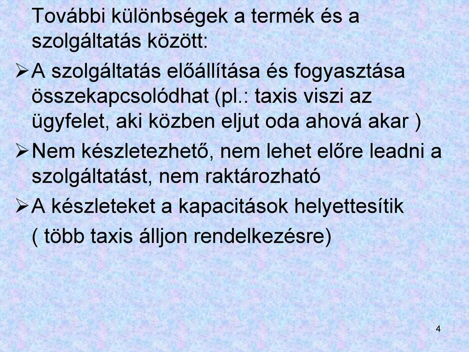 : taxis viszi az ügyfelet, aki közben eljut oda ahová akar ) Nem készletezhető, nem