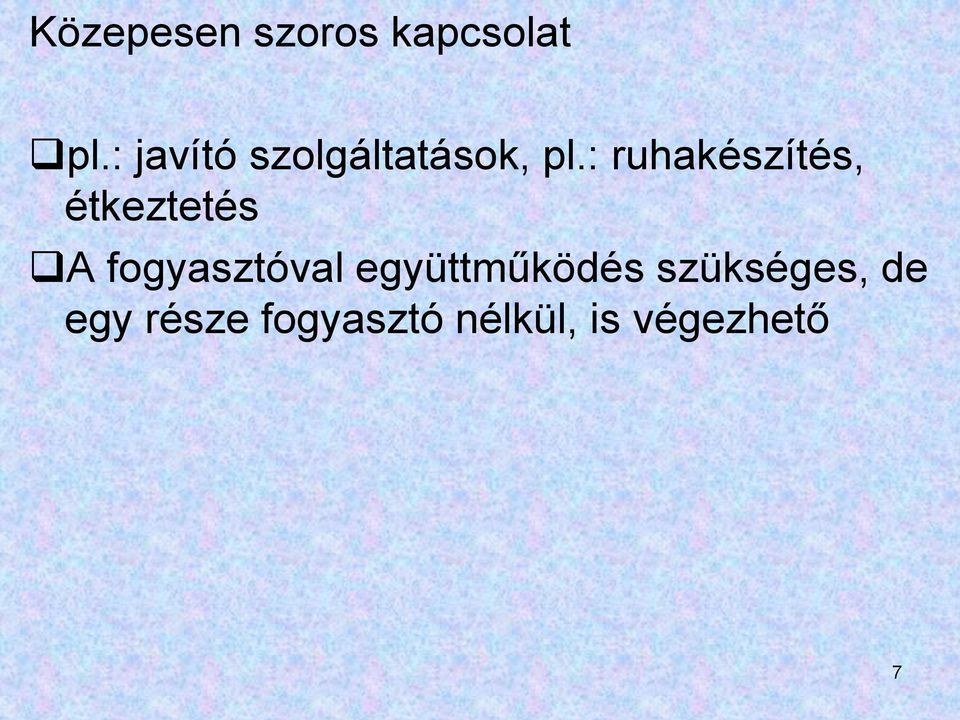 : ruhakészítés, étkeztetés A fogyasztóval