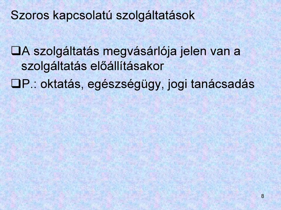 a szolgáltatás előállításakor P.