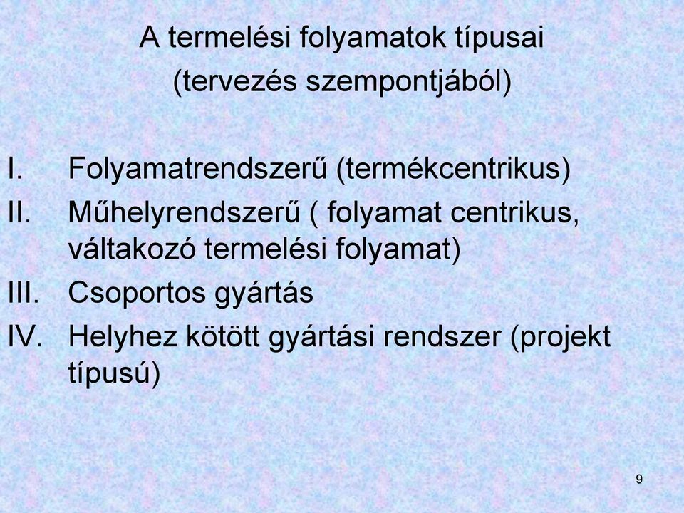 Műhelyrendszerű ( folyamat centrikus, váltakozó termelési