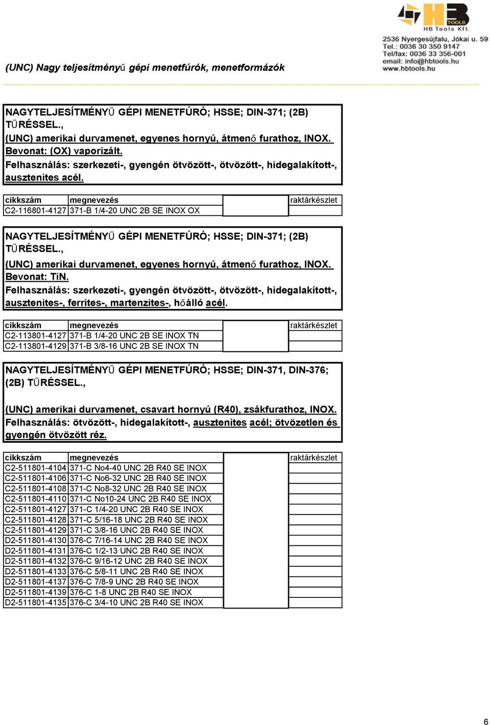 ausztenites-, ferrites-, martenzites-, hőálló acél.