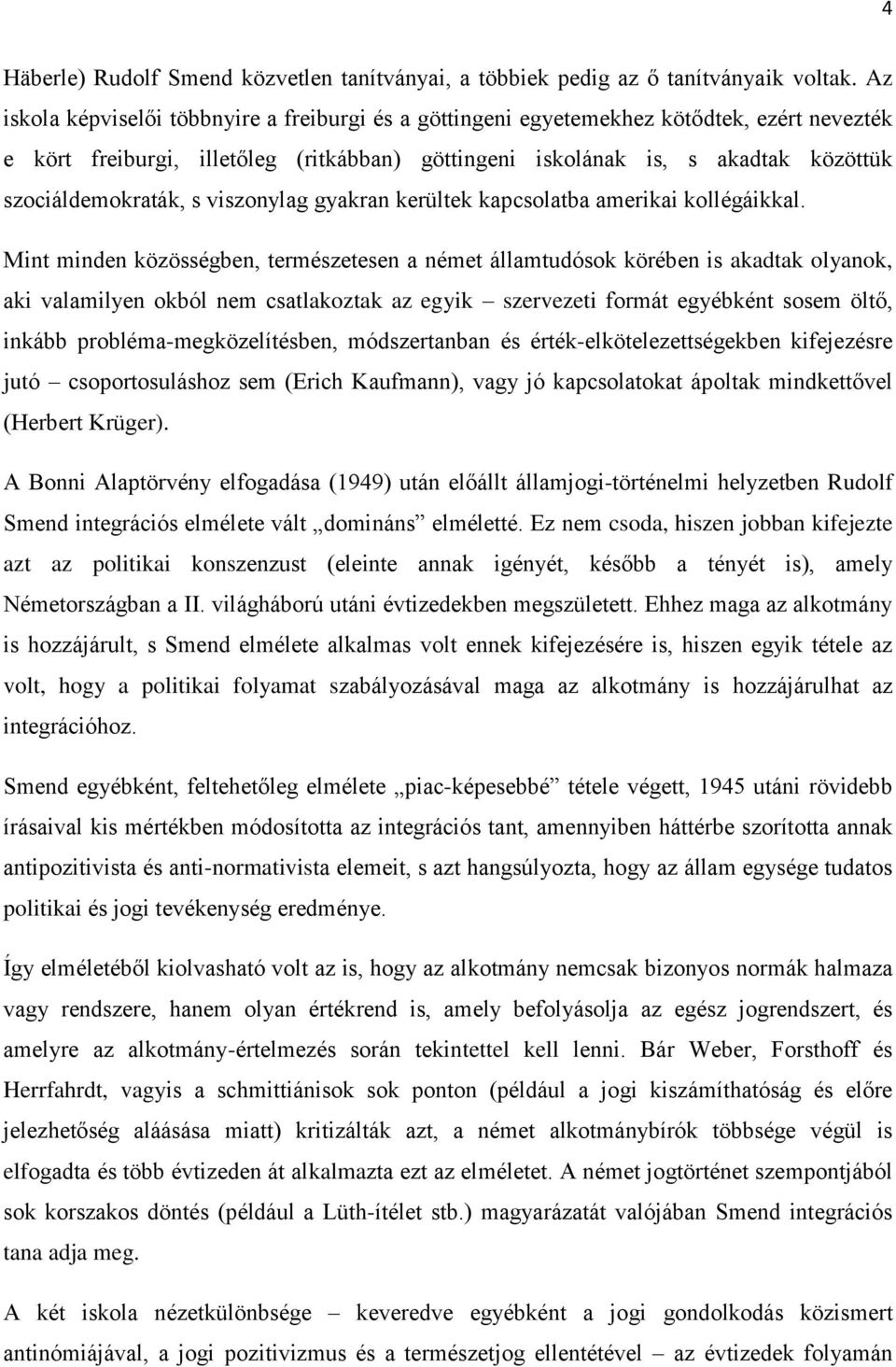 s viszonylag gyakran kerültek kapcsolatba amerikai kollégáikkal.