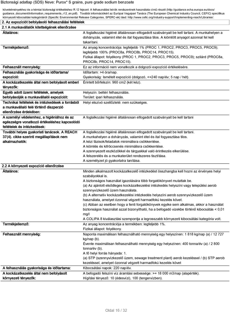 További információkért az Európai Vegyipari Tanács (The European Chemical Industry Council, CEFIC) specifikus környezeti kibocsátási kategóriáiról (Specific Environmental Release Categories,