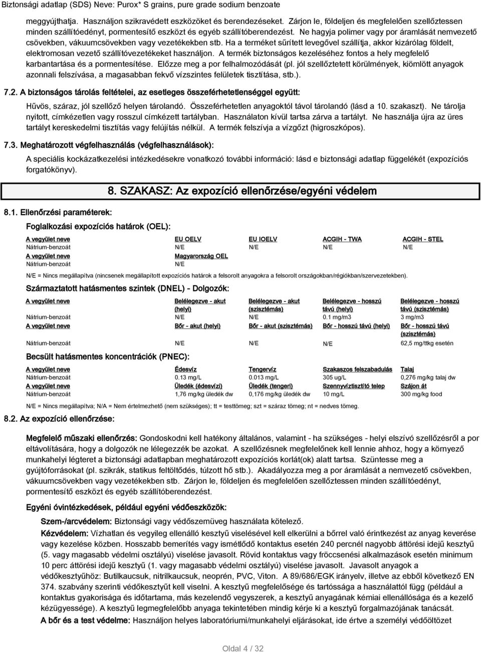 Ha a terméket sűrített levegővel szállítja, akkor kizárólag földelt, elektromosan vezető szállítóvezetékeket használjon.