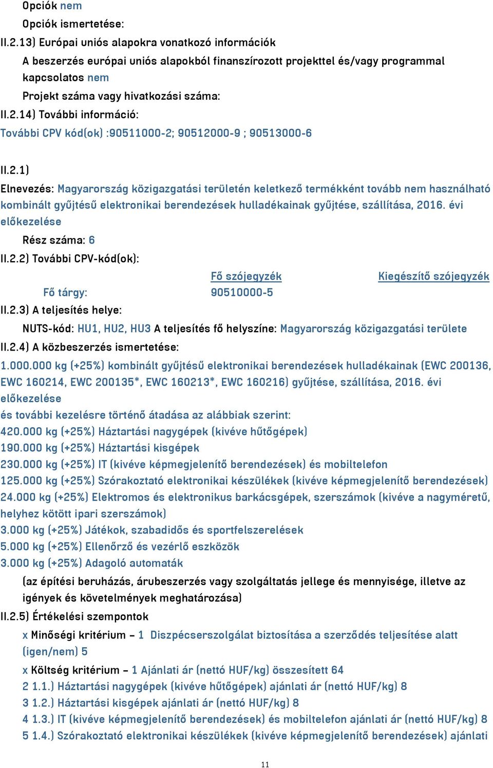 14) További információ: További CPV kód(ok) :90511000-2;