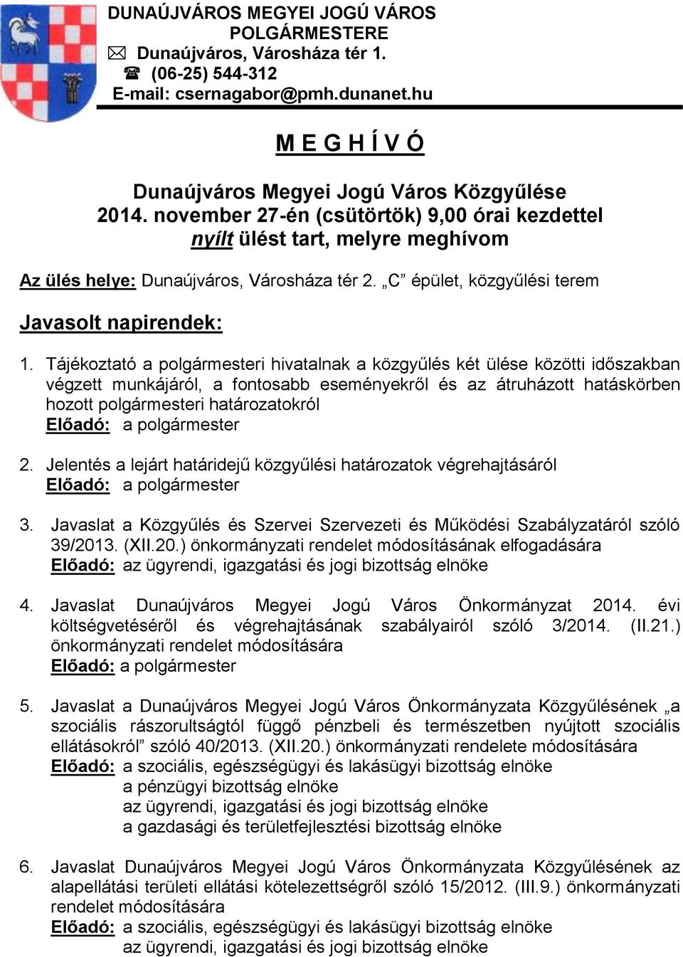 Tájékoztató a polgármesteri hivatalnak a közgyűlés két ülése közötti időszakban végzett munkájáról, a fontosabb eseményekről és az átruházott hatáskörben hozott polgármesteri határozatokról 2.