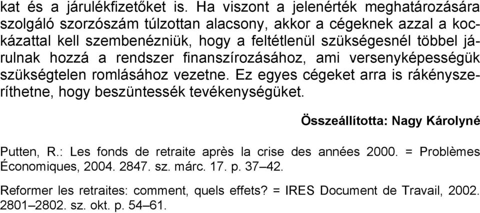 szükségesnél többel járulnak hozzá a rendszer finanszírozásához, ami versenyképességük szükségtelen romlásához vezetne.