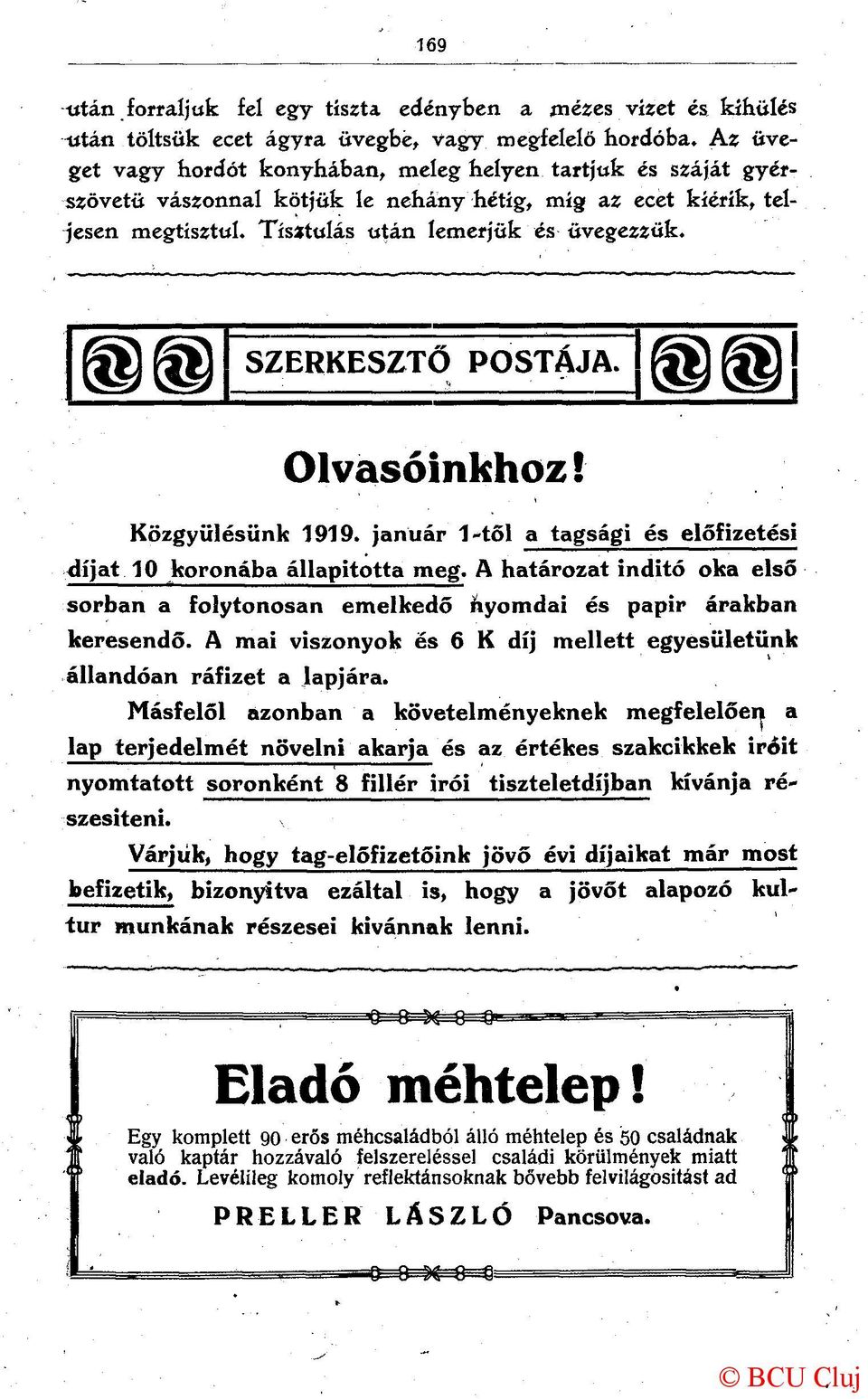 SZERKESZTŐ POSTÁJA. Olvasóinkhoz! Közgyűlésünk 1919. január 1-től a tagsági és előfizetési díjat 10 koronába állapította meg.