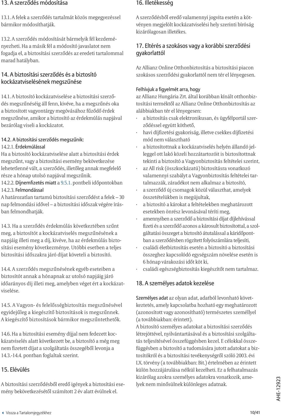 . A biztosítási szerződés és a biztosító kockázatviselésének megszűnése 14