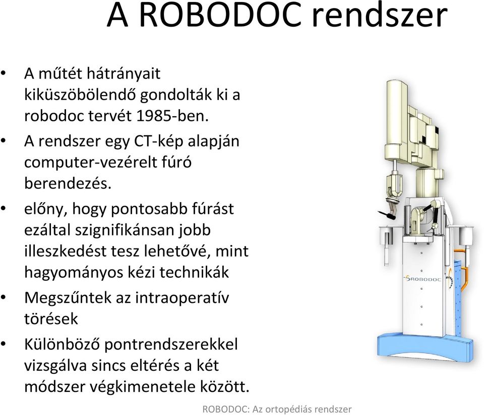 előny, hogy pontosabb fúrást ezáltal szignifikánsan jobb illeszkedést tesz lehetővé, mint