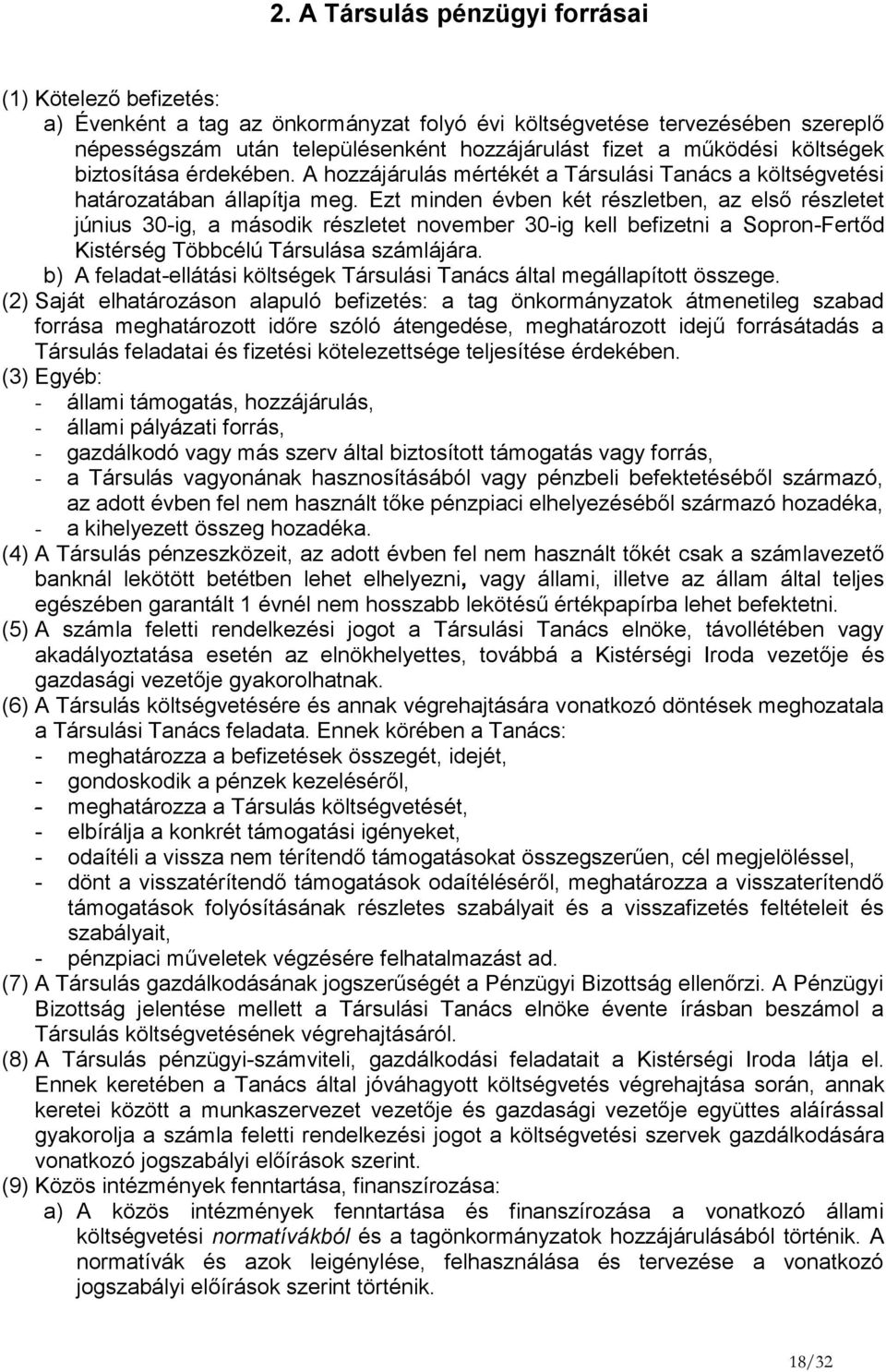 Ezt minden évben két részletben, az első részletet június 30-ig, a második részletet november 30-ig kell befizetni a Sopron-Fertőd Kistérség Többcélú Társulása számlájára.