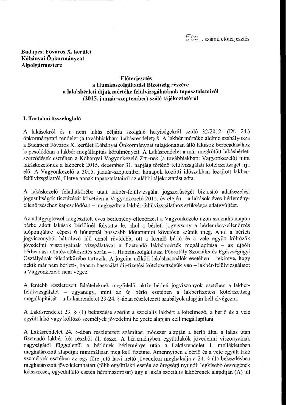 január-szeptember) szóló tájékoztatóról I. Tartalmi összefoglaló A lakásokról és a nem lakás céljára szolgáló helyiségekről szóló 32/2012. (IX. 24.